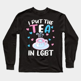 Transgender Pride I Put The Tea In Lgbt Long Sleeve T-Shirt